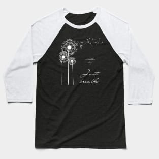 Just breathe Baseball T-Shirt